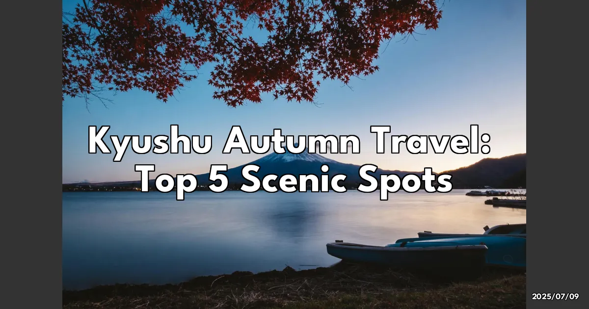 EyeCatchTitle: Discover Kyushu's Autumn Magic: 5 Must-Visit Spots You Can't Miss!
