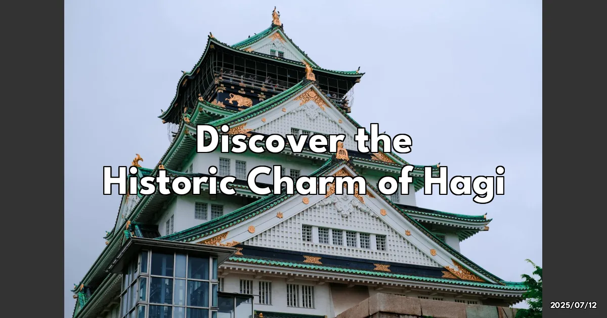 EyeCatchTitle: Discovering Hagi: Where History and Charm Collide