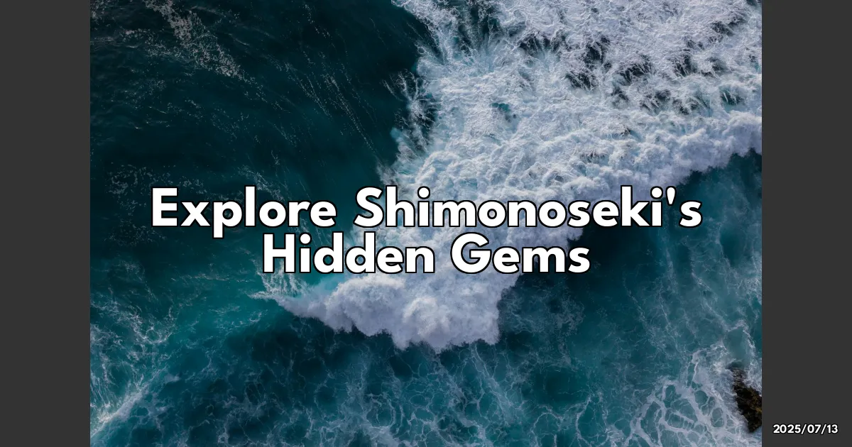 EyeCatchTitle: Discover Shimonoseki: Hidden Power Spots and Gourmet Delights You Can't Miss!