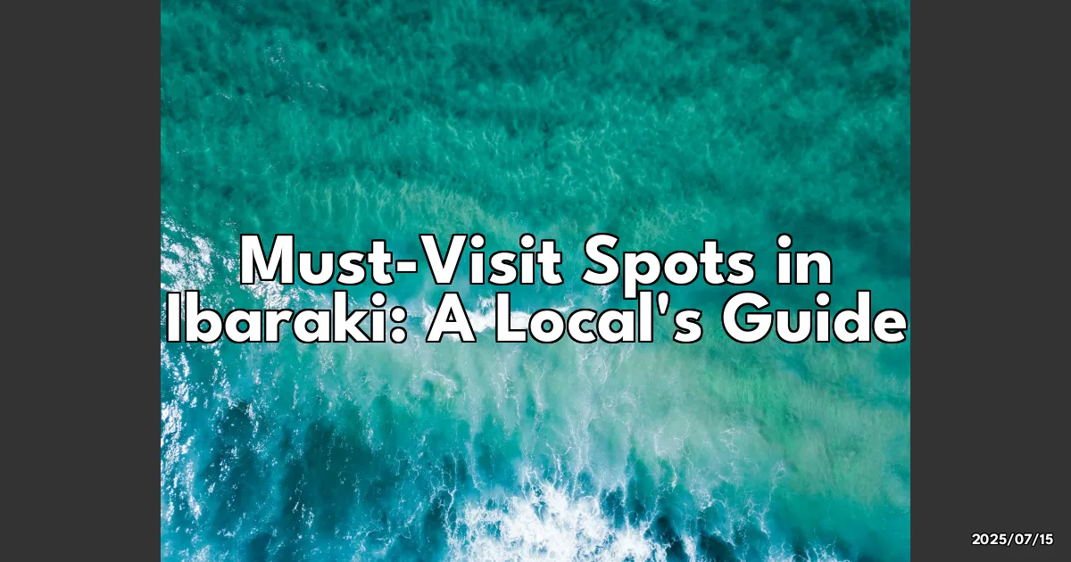 EyeCatchTitle: Discovering Ibaraki: Hidden Gems You Absolutely Need to Visit!