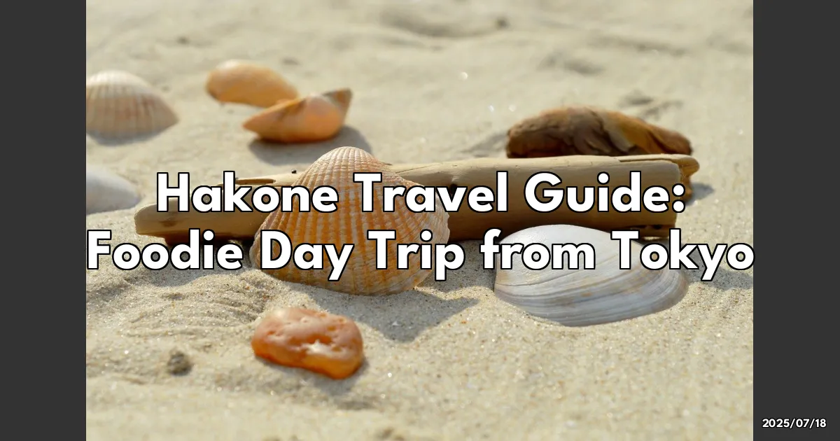 EyeCatchTitle: Hakone Yumoto: A Tasty Adventure Just a Train Ride Away!