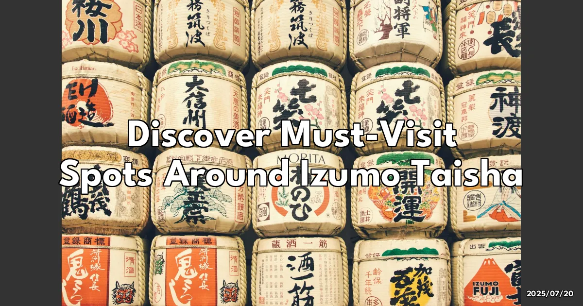 EyeCatchTitle: Exploring Izumo: Hidden Gems Near Izumo Taisha You Can't Miss!