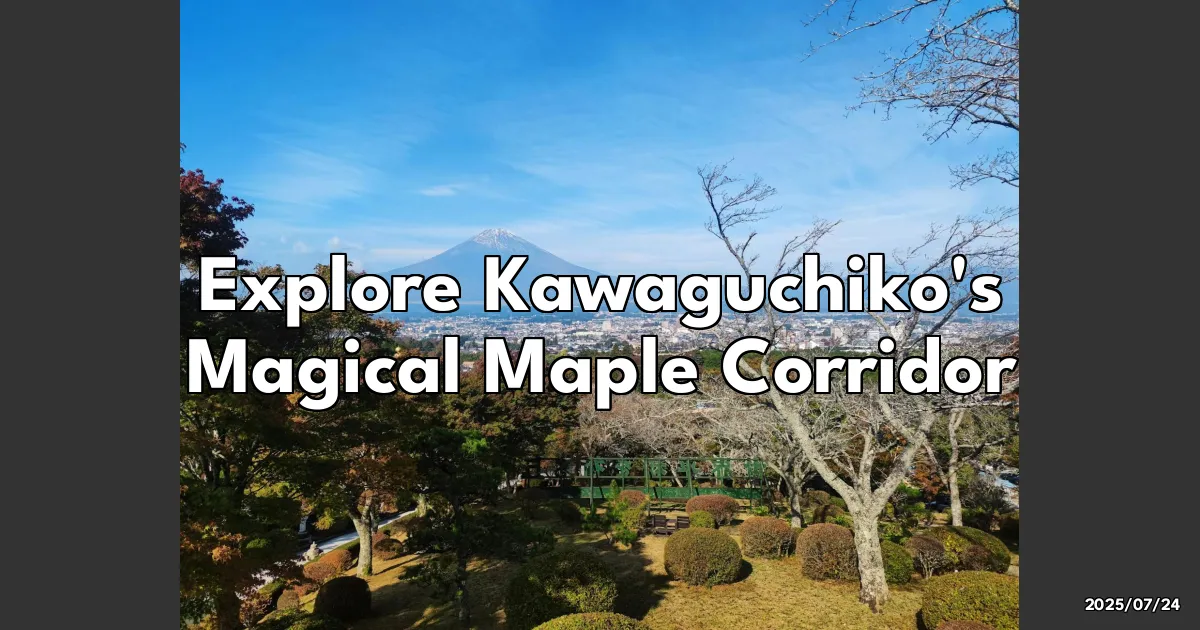 EyeCatchTitle: Discovering the Magic of Kawaguchiko's Maple Corridor in Autumn