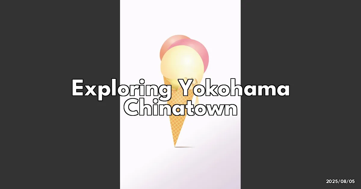 EyeCatchTitle: Discovering Yokohama Chinatown: A Foodie's Paradise You Can't Miss!