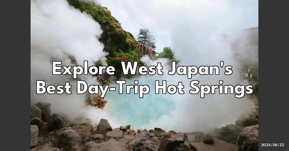 EyeCatchTitle: West Japan's Hot Springs: A Day-Trip Adventure You Won't Forget!