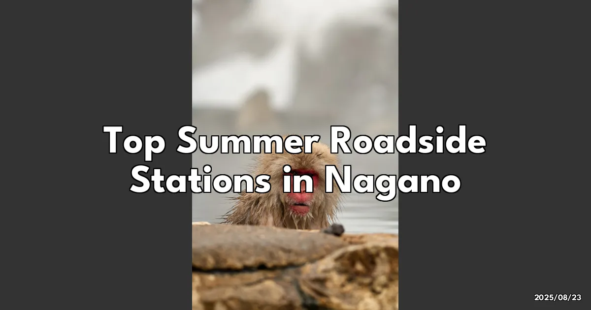 EyeCatchTitle: Discovering Nagano's Top Summer Roadside Stations: A Must-Visit Adventure!