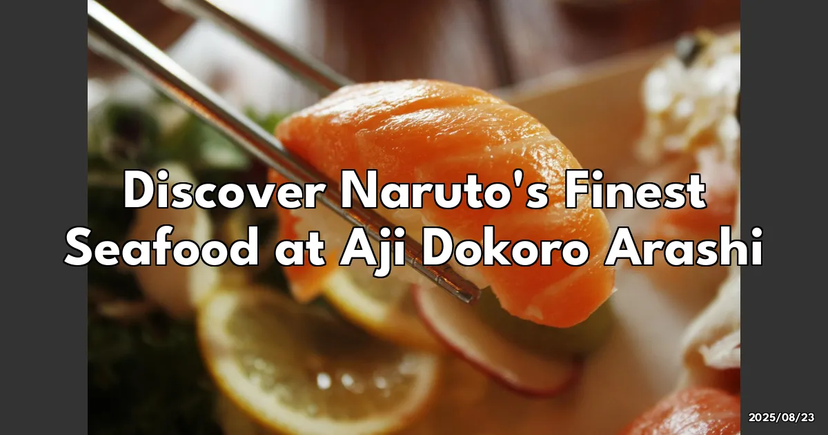 EyeCatchTitle: Exploring Naruto's Seafood Heaven at Aji Dokoro Arashi!
