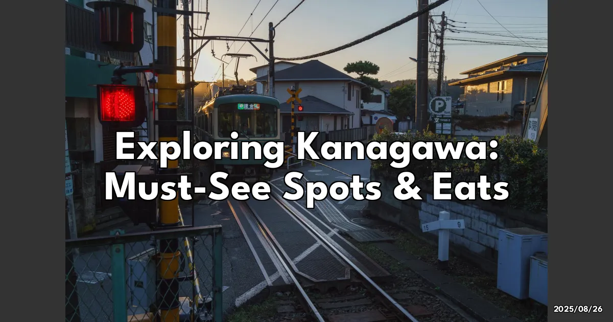 EyeCatchTitle: Discovering Kanagawa: My Unforgettable Journey Through Hidden Gems and Tasty Treats!