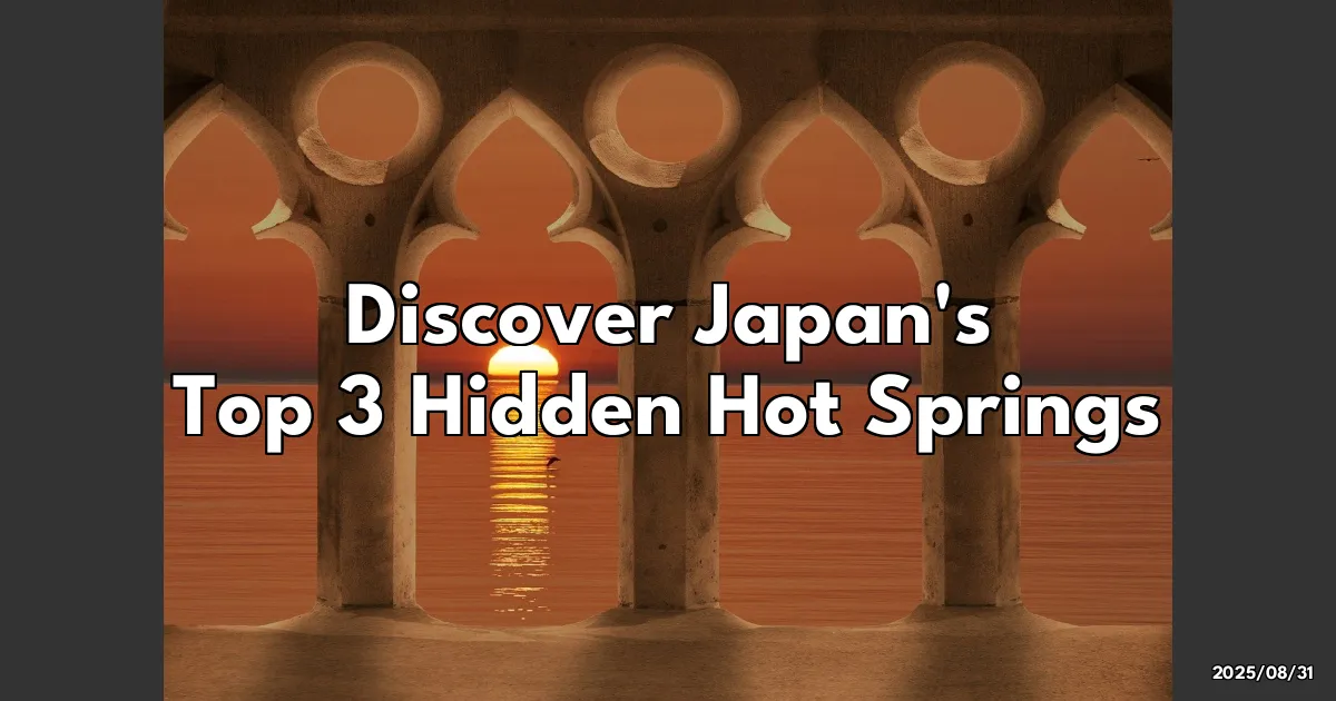 EyeCatchTitle: Exploring Japan's Top Three Hidden Hot Springs: A Journey to Secluded Bliss
