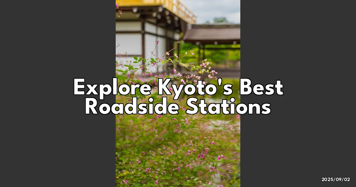 EyeCatchTitle: Discovering Kyoto's Roadside Stations: A Journey to Tasty Adventures!