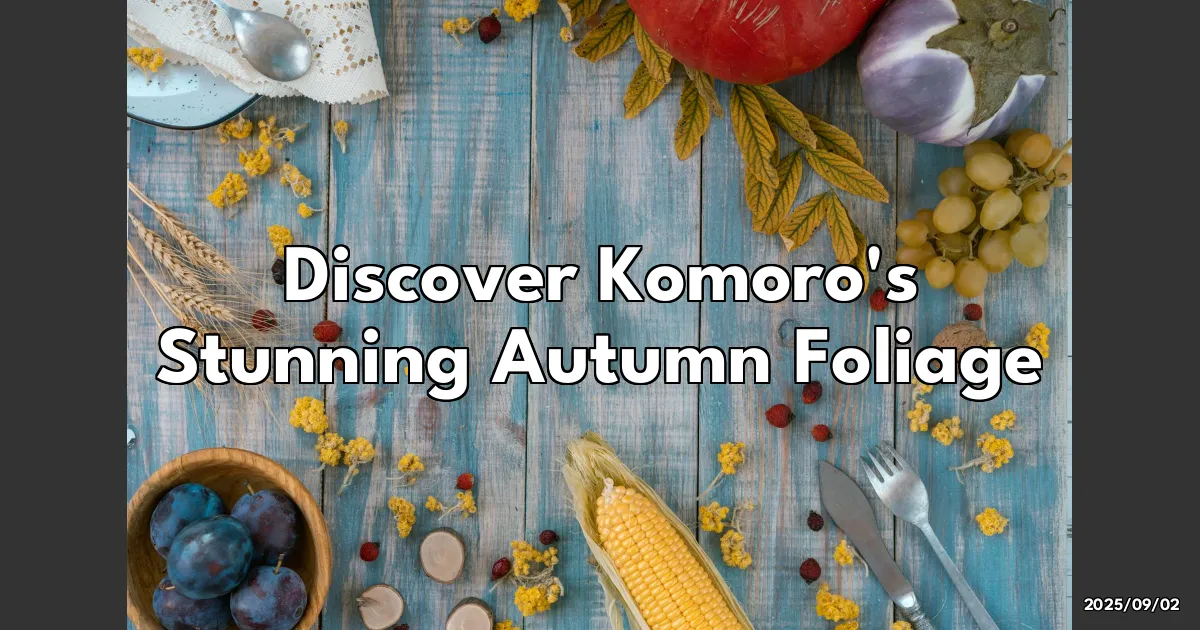 EyeCatchTitle: Discovering the Enchanting Autumn Foliage in Komoro: A Journey Through Colors and Flavors