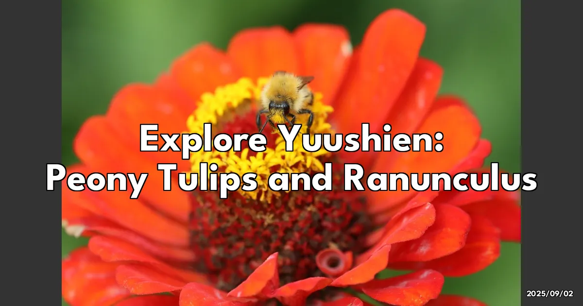 EyeCatchTitle: Blooming Wonders at Yuushien: A Kaleidoscope of Peony Tulips and Ranunculus