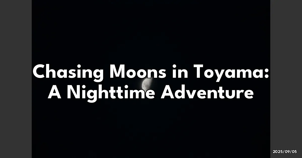 EyeCatchTitle: Chasing Moons in Toyama: A Nighttime Adventure in Unazuki Onsen