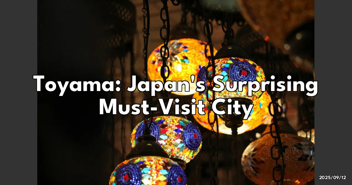 EyeCatchTitle: Discover Toyama: Hidden Gems and Surprises in Japan's Unexpected Must-Visit City!