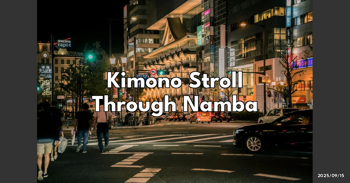 EyeCatchTitle: Wandering in Wonder: My Kimono Stroll Through Osaka's Namba