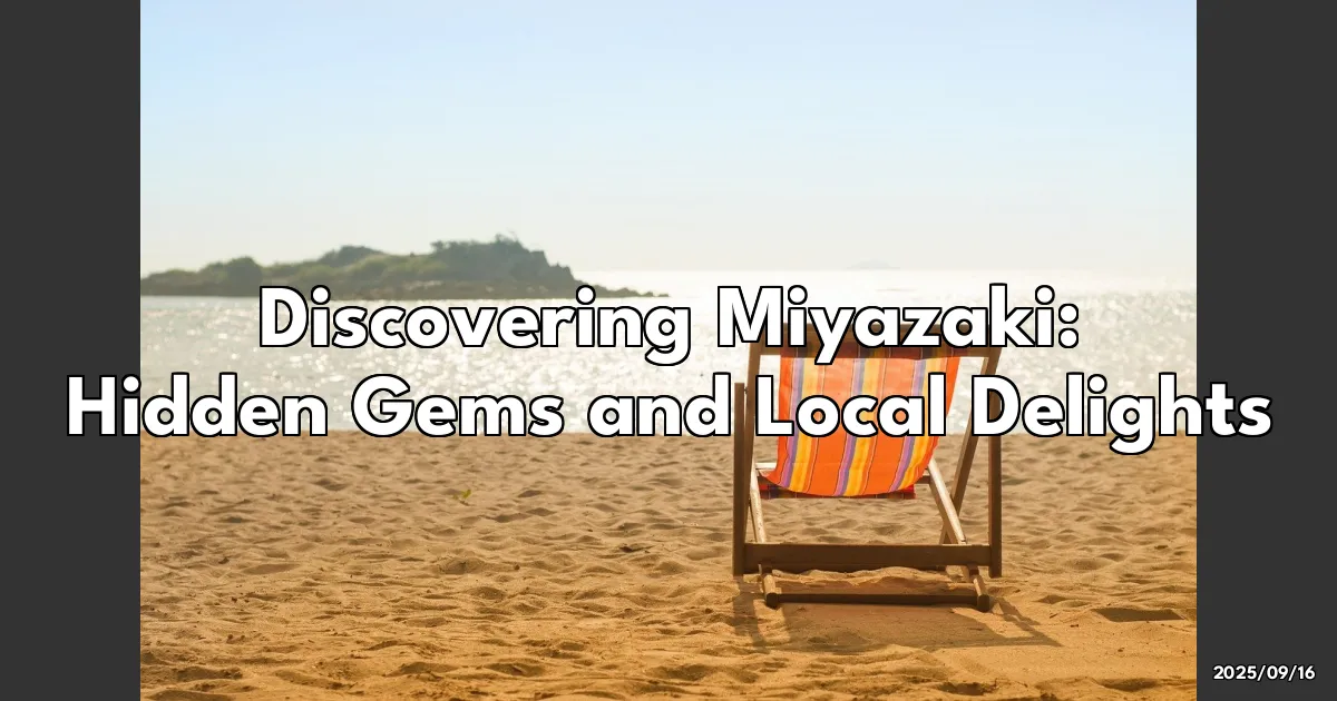 EyeCatchTitle: Discovering Miyazaki: Hidden Gems and Local Delights You Can't Miss!