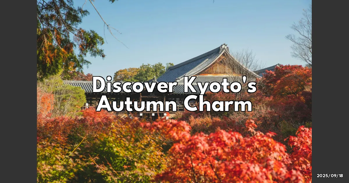 EyeCatchTitle: Discover Kyoto's Autumn Charm: Why It's a Must-Visit This Season!
