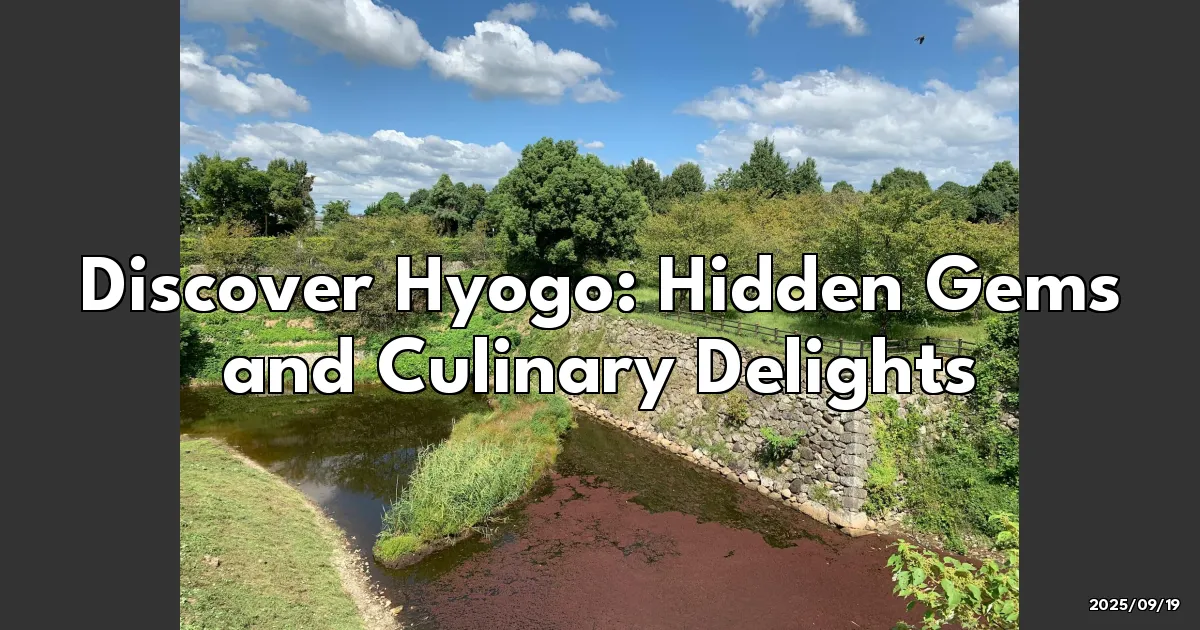 EyeCatchTitle: Discover Hyogo: Hidden Gems and Culinary Delights You Can't Miss!