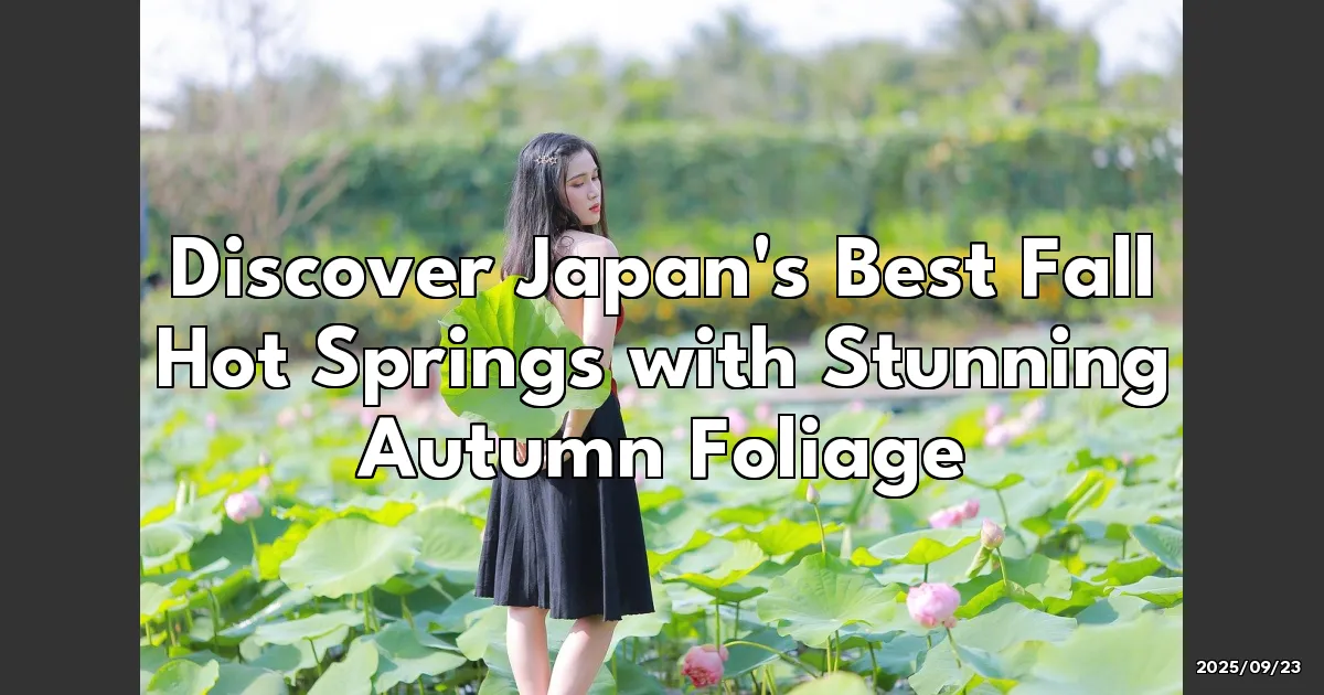 EyeCatchTitle: Ultimate Fall Getaway: Japan's Dreamy Hot Springs with Stunning Autumn Leaves!
