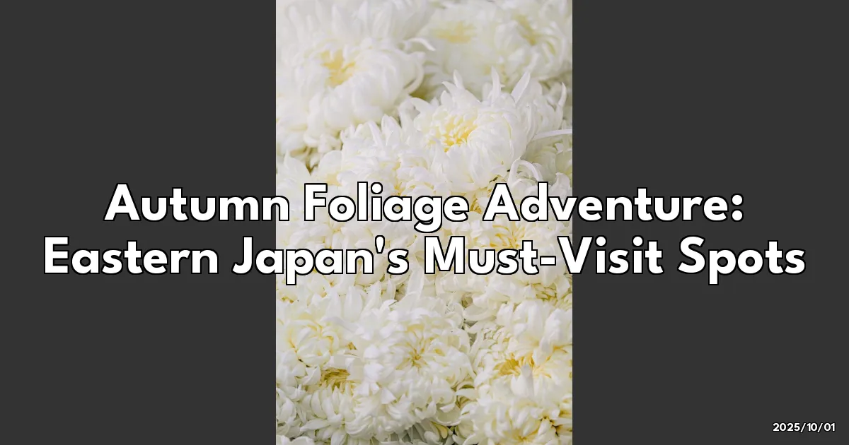 EyeCatchTitle: Chasing Autumn Magic: Eastern Japan's Breathtaking Fall Foliage