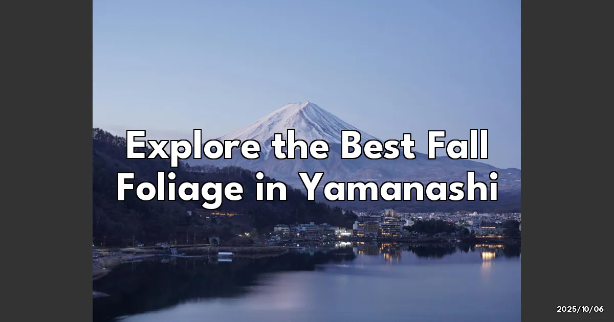 EyeCatchTitle: Chasing Autumn Dreams: Yamanashi's Must-Visit Fall Foliage Spots!