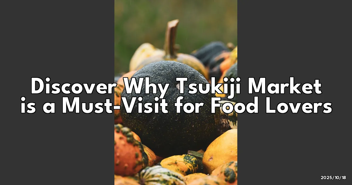 EyeCatchTitle: Why I Fell in Love with Tsukiji Market: A Feast for the Senses