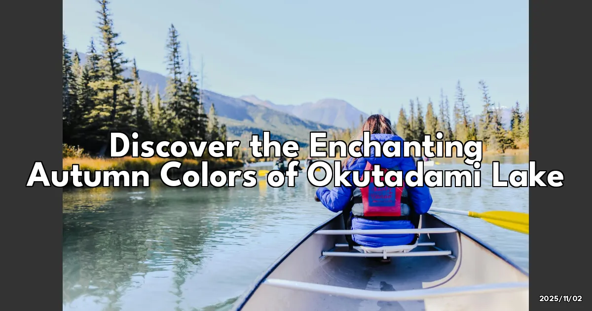 EyeCatchTitle: Discover the Enchanting Autumn Colors of Okutadami Lake!