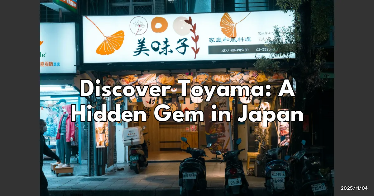 EyeCatchTitle: Discovering Toyama: The Hidden Gem of Japan's Must-Visit List