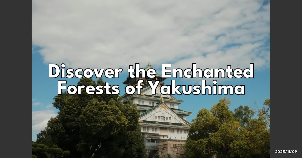 EyeCatchTitle: Lost in Yakushima's Enchanted Forest: A Journey Beyond Time