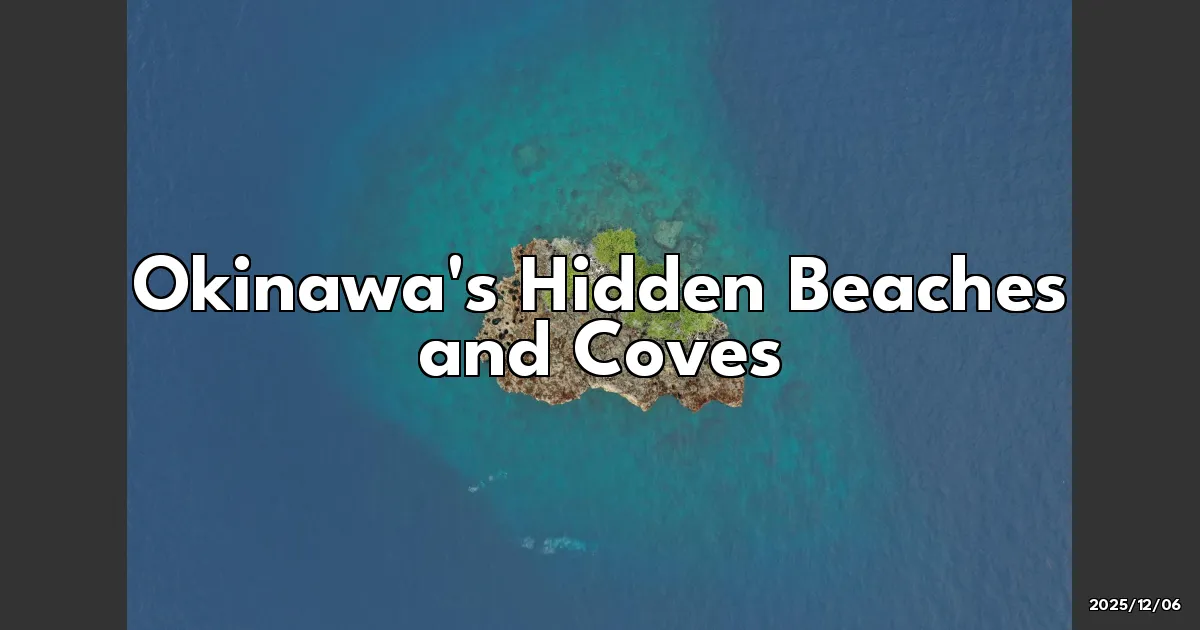 EyeCatchTitle: Discovering Okinawa's Hidden Gems: Secret Beaches and Coves