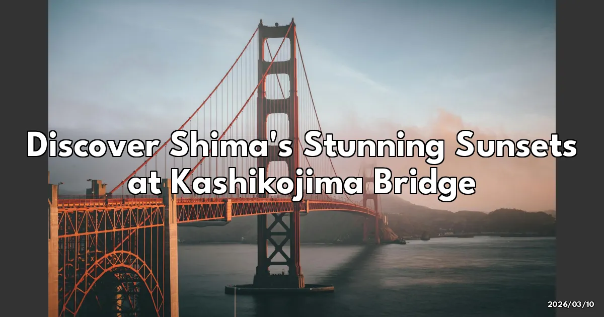 EyeCatchTitle: Chasing Sunsets at Shima's Kashikojima Bridge: A Hidden Gem in Japan's Sunset Top 100!
