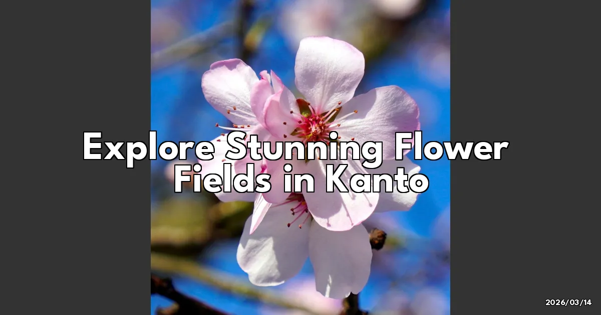 EyeCatchTitle: A Whirlwind Tour of Kanto's Hidden Flower Fields: My Petal-Packed Adventure!