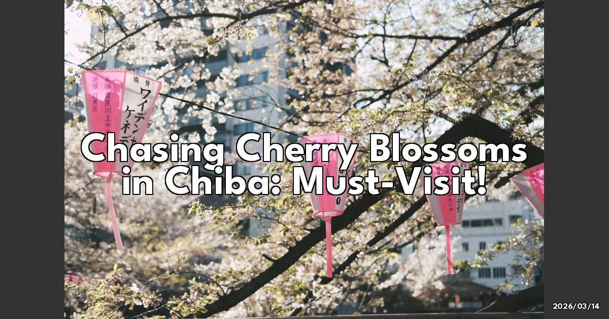 EyeCatchTitle: Chasing Cherry Blossoms in Chiba: A Springtime Adventure You Can't Miss!