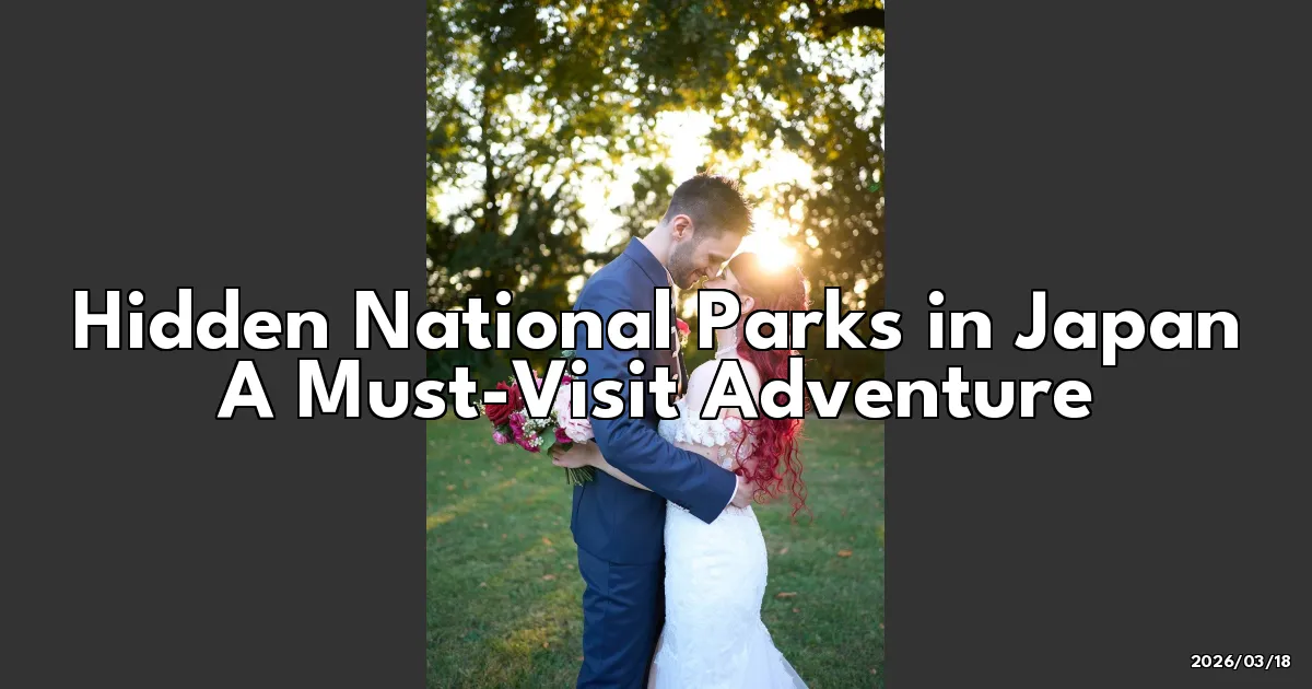 EyeCatchTitle: Discovering Japan's Hidden National Parks: A Journey Off the Beaten Path