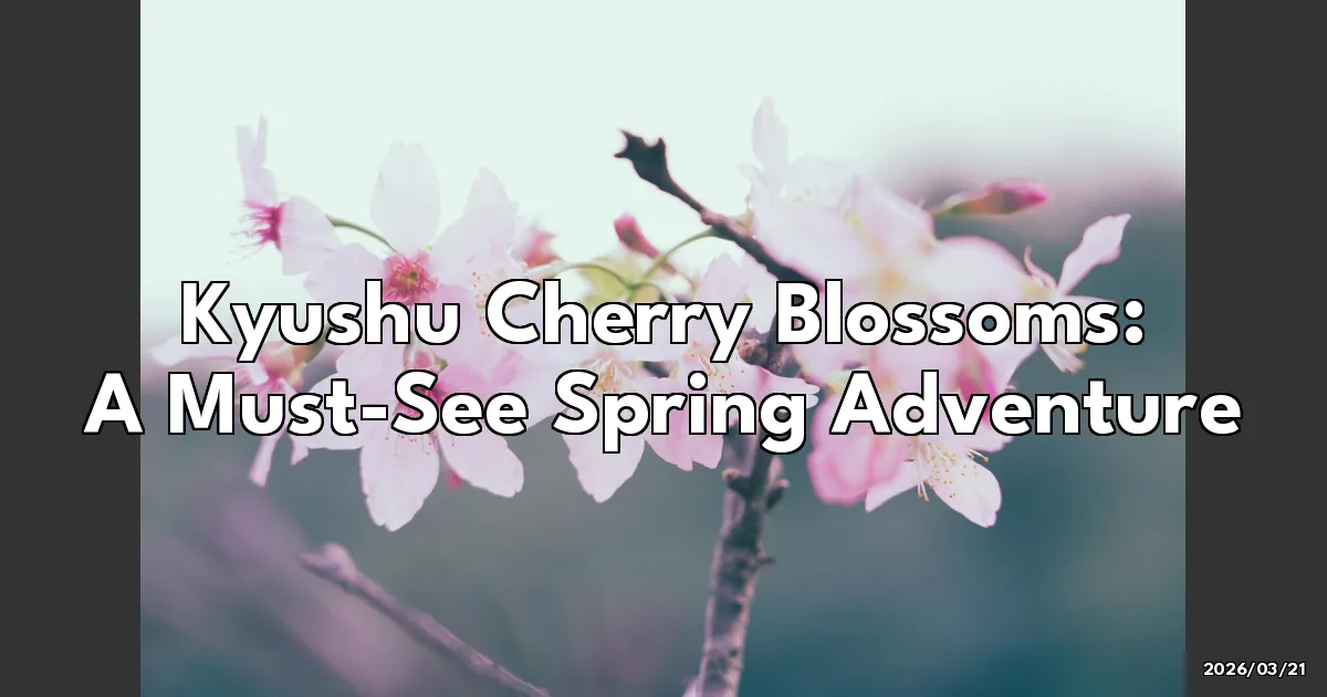 EyeCatchTitle: Chasing Cherry Blossoms in Kyushu: A Spring Adventure