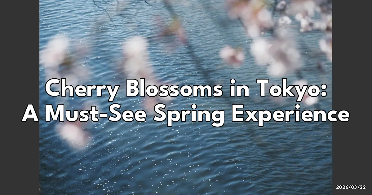 EyeCatchTitle: Cherry Blossoms in Tokyo: My Unforgettable Spring Adventure